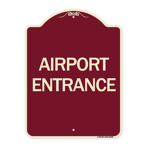 Designer Series Sign Airport Entrance, Burgundy Heavy-Gauge Aluminum Sign, 24" x 18", BU-1824-24460